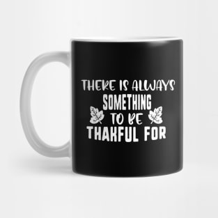 There is always something to be thankful for Mug